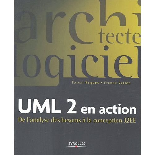Uml 2 En Action - De L'analyse Des Besoins À La Conception J2ee