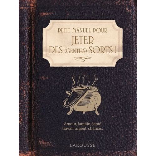 Petit Manuel Pour Jeter Des (Gentils) Sorts !
