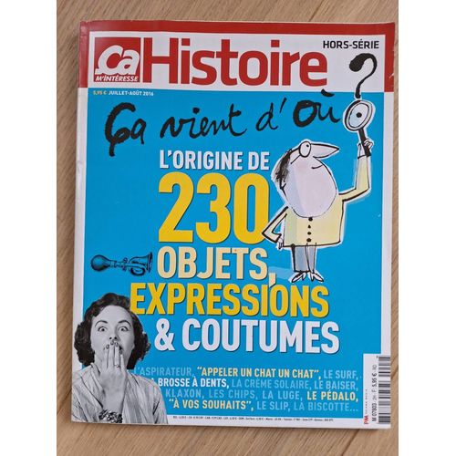 Ca M'interesse Histoire - Hors-Série N° 2 - Ça Vient D'où ? L'origine De 230 Objets, Expressions Et Coutumes