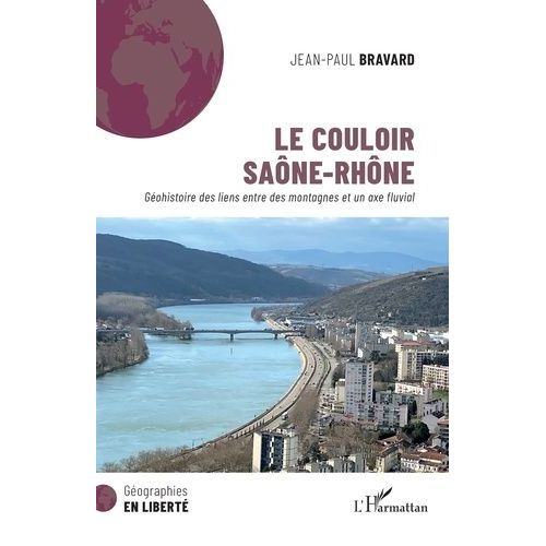 Le Couloir Saône-Rhône - Géohistoire Des Liens Entre Des Montagnes Et Un Axe Fluvial