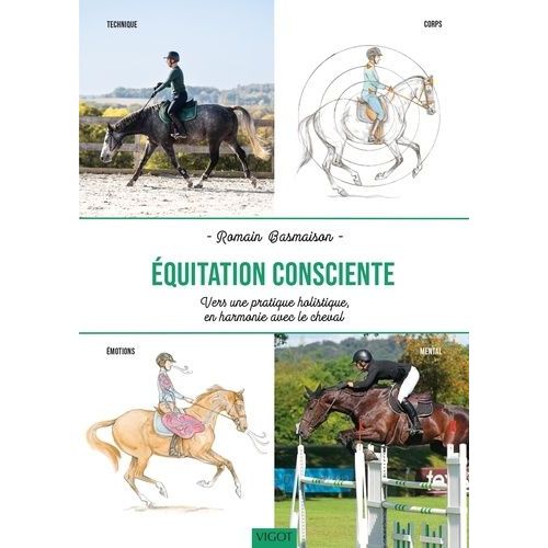 Equitation Consciente - Vers Une Pratique Holistique, En Harmonie Avec Le Cheval