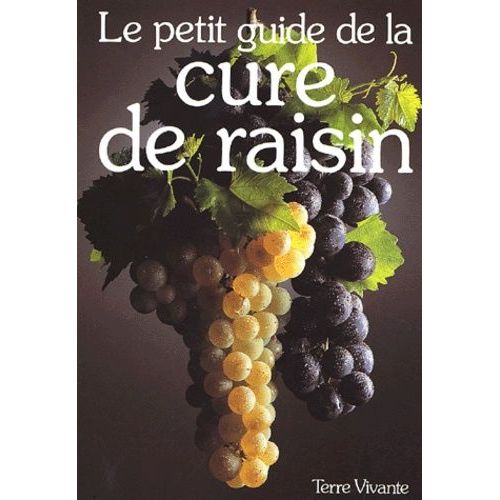 Le Petit Guide De La Cure De Raisin
