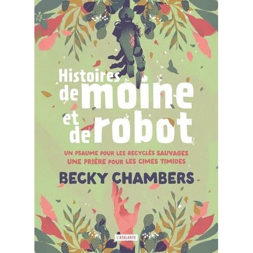 Histoires De Moine Et De Robot - Intégrale - Tome 1, Un Psaume Pour Les Recyclés Sauvages - Tome 2, Une Prière Pour Les Cimes Timides