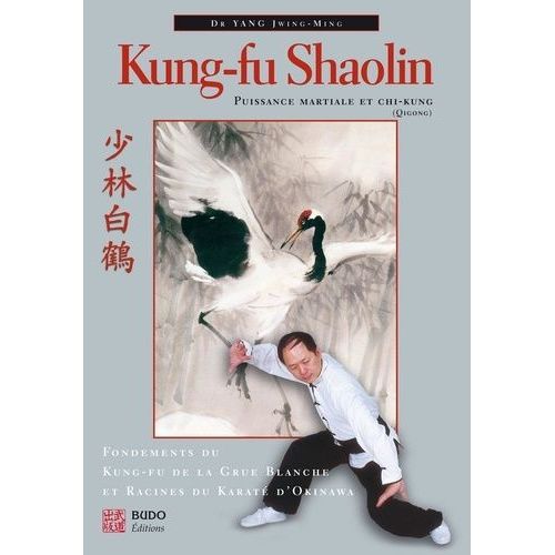 Kung-Fu Shaolin - Puissance Martiale Et Chi-Kung
