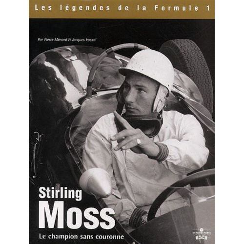 Stirling Moss - Le Champion Sans Couronne