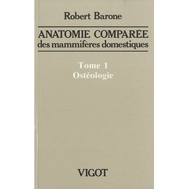Anatomie Comparée Des Mammifères Domestiques - Tome 1, Ostéologie