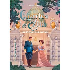 Charles & Zita - Un Destin Pour La Paix