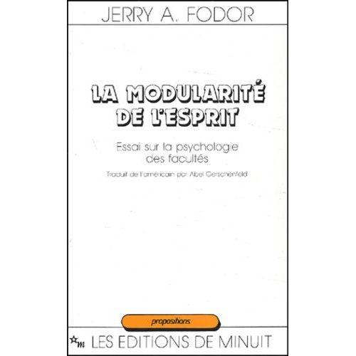 La Modularite De L'esprit - Essai Sur La Psychologie Des Facultes