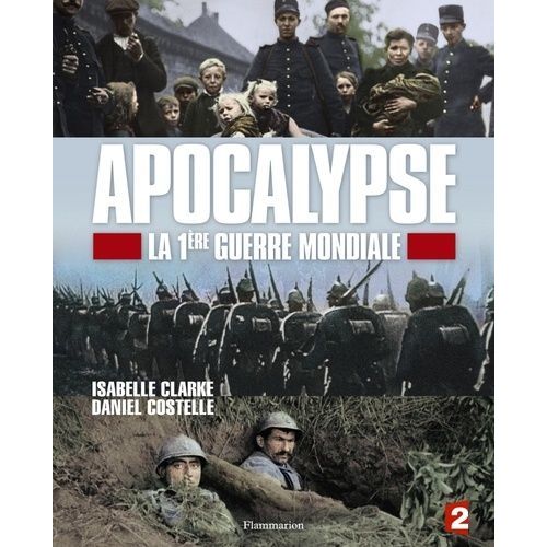 Apocalypse, La 1ère Guerre Mondiale