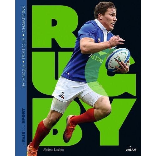 Je Fais Du Rugby - Technique, Pratique, Champions