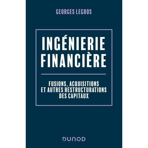 Ingénierie Financière - Fusions, Acquisitions Et Autres Restructurations Des Capitaux
