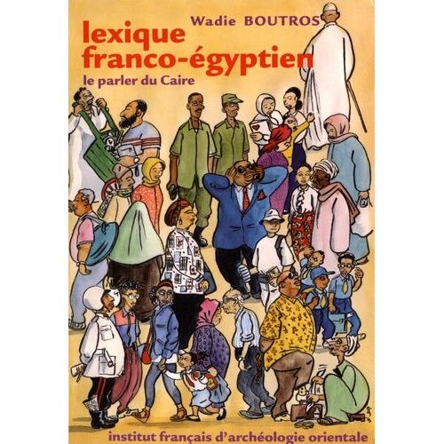 Lexique Franco-Égyptien - Le Parler Du Caire