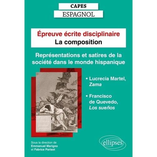 Epreuve Écrite Disciplinaire Capes Espagnol - La Composition - Représentations Et Satires De La Société Dans Le Monde Hispanique - Lucrecia Martel, Zama - Francisco De Quevedo, Los Suen?Os