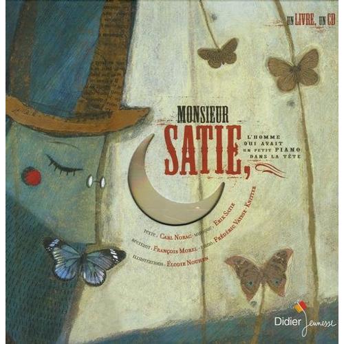 Monsieur Satie - L'homme Qui Avait Un Petit Piano Dans La Tête (1 Cd Audio)