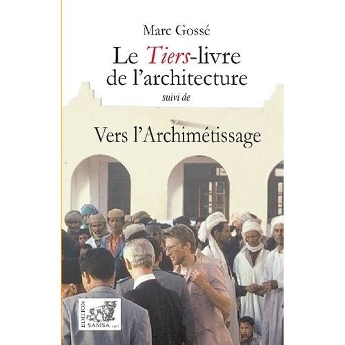Le Tiers-Livre De L?Architecture - Suivi De Vers L?Archimétissage