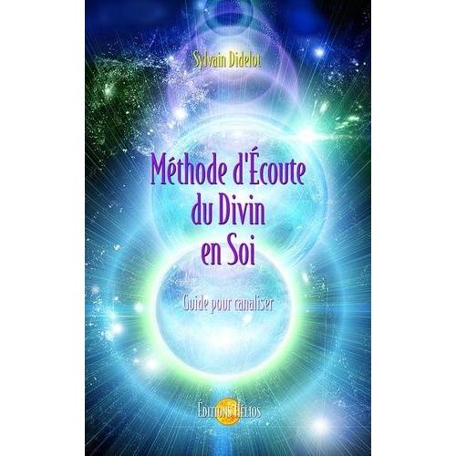 Méthode D'ecoute Du Divin En Soi - Guide Pour Canaliser