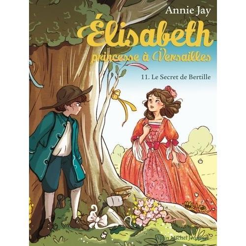 Elisabeth, Princesse À Versailles Tome 11 - Le Secret De Bertille