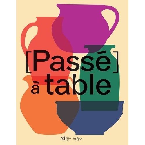 Passé - À Table - Fragments D'une Histoire Dijonnaise