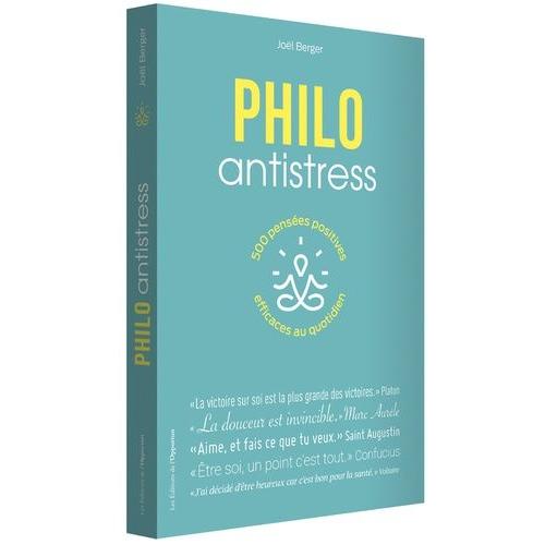 Philo Antistress - 500 Pensées Positives Efficaces Au Quotidien