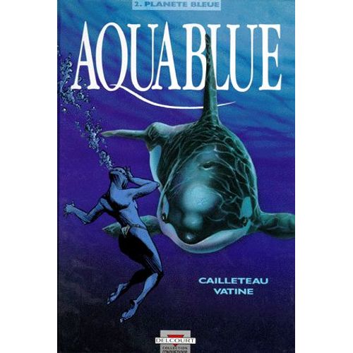 Aquablue Tome 2 - Planète Bleue