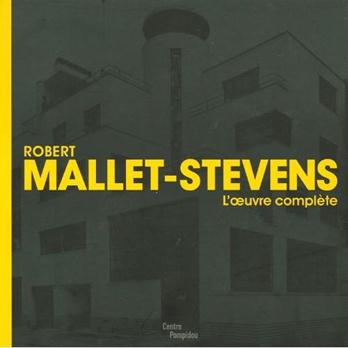 Robert Mallet-Stevens - L'oeuvre Complète
