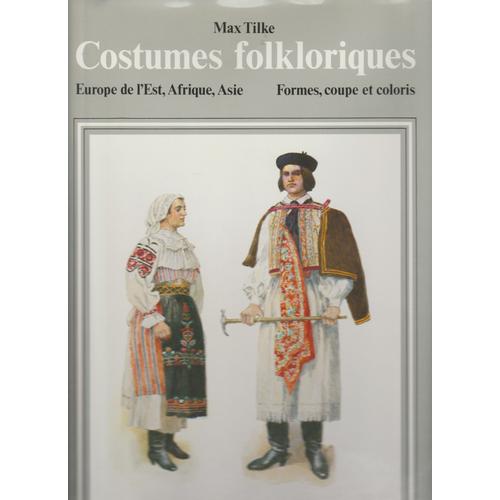 Max Tilke, Costumes Folkloriques, Europe De L'est, Afrique, Asie - Formes, Coupe Et Coloris
