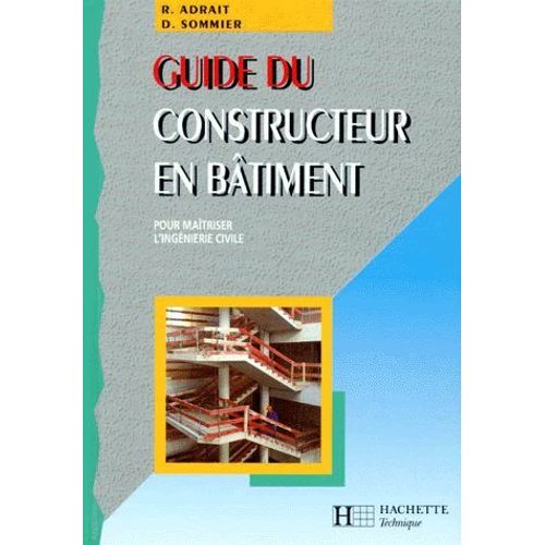 Guide Du Constructeur En Bâtiment - Pour Maîtriser L'ingénierie Civile