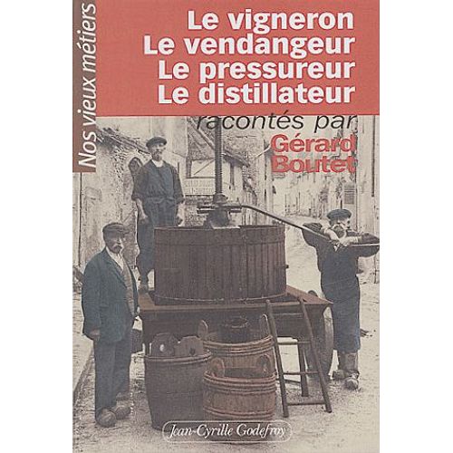 Le Vigneron, Le Vendangeur, Le Pressureur, Le Distillateur