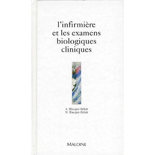 L'infirmiere Et Les Examens Biologiques Cliniques - Applications Pratiques En Médecine