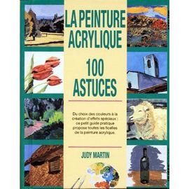 La Peinture Acrylique - 100 Astuces