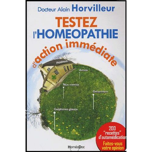 Testez L'homéopathie D'action Immédiate - 200 "Recettes" D'automédication (1cédérom)