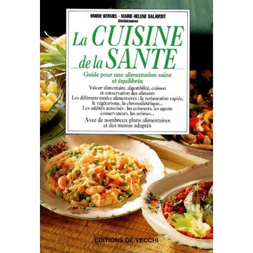 La Cuisine De La Sante - Guide Pour Une Alimentation Saine Et Équilibrée