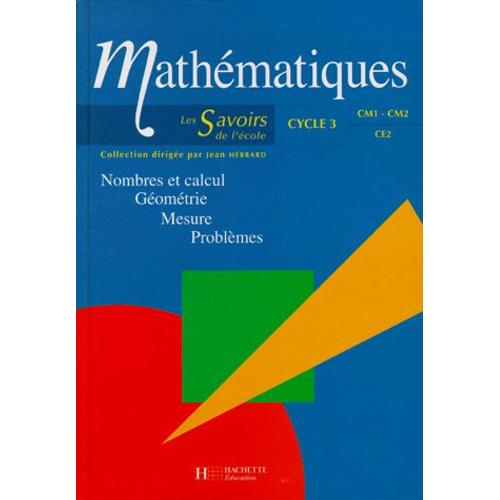 Mathematiques Cycle 3. - Nombres Et Calcul, Géométrie, Mesure, Problèmes