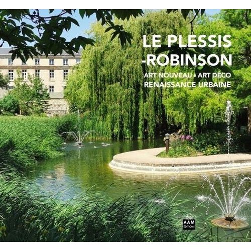Le Plessis-Robinson - Art Nouveau, Art Déco, Renaissance Urbaine