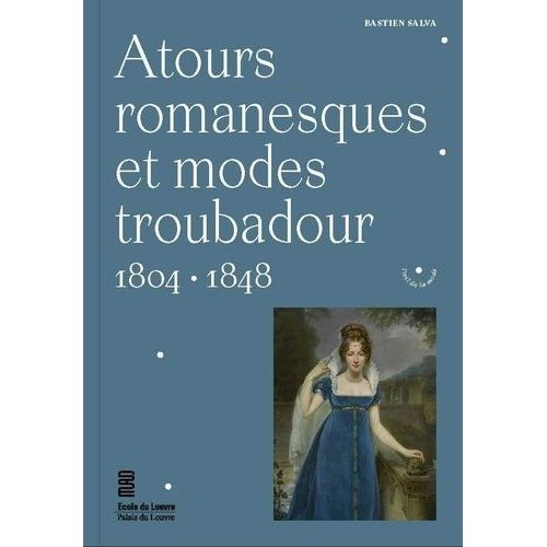 Atours Romanesques Et Modes Troubadour - 1804-1848