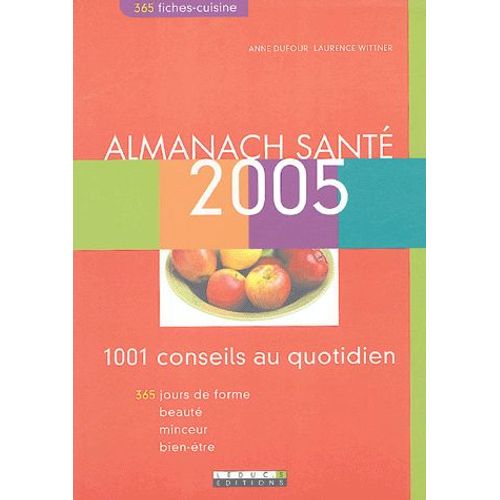 Almanach Santé - 1001 Conseils Au Quotidien, 365 Jours De Forme, Beauté, Minceur, Bien-Être