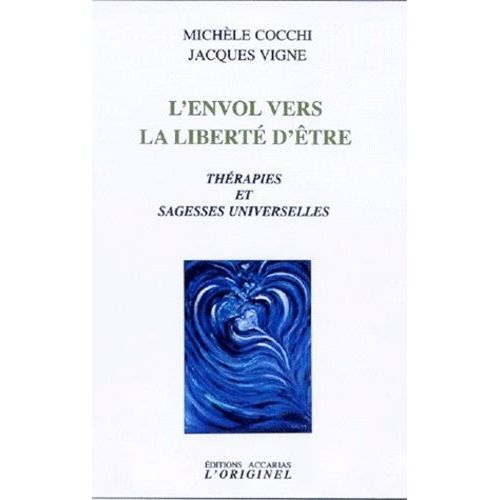 L'envol Vers La Liberté D'être - Thérapies Et Sagesses Universelles