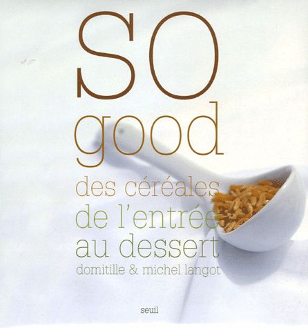 So Good - Des Céréales De L'entrée Au Dessert