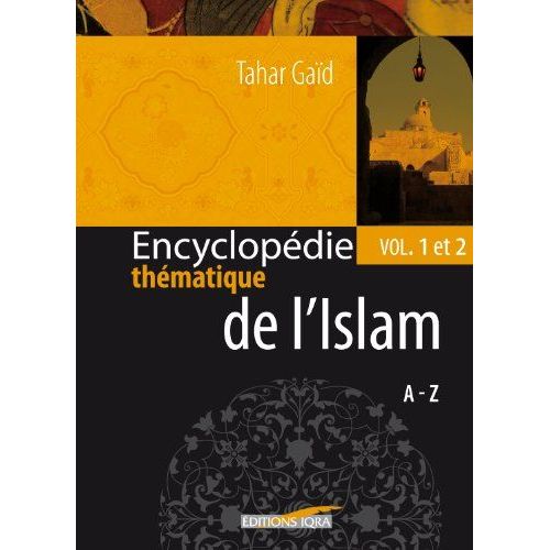 Encyclopédie Thématique De L'islam - Volumes 1 & 2 - Tahar Gaïd