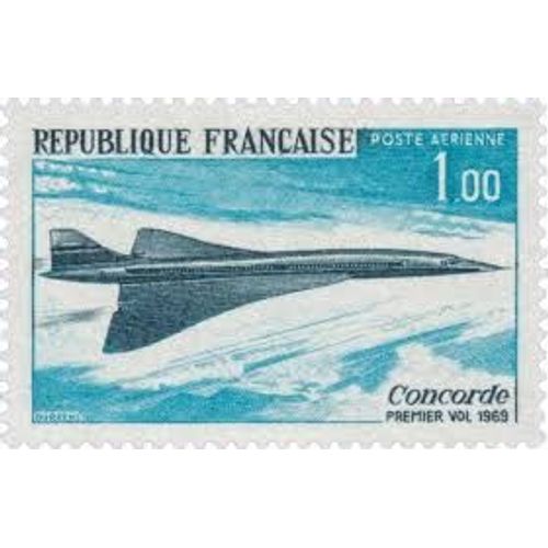 1er Vol De L'avion Supersonique "Concorde" Année 1969 Poste Aérienne N° 43 Yvert Et Tellier Luxe