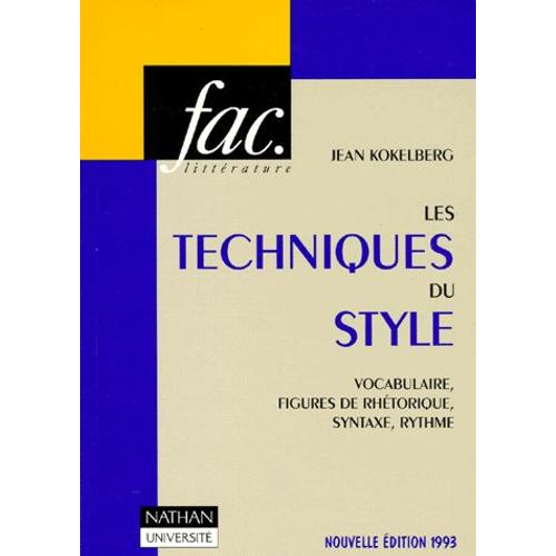 Les Techniques Du Style - Vocabulaire, Figures De Réthorique, Syntaxe, Rythme