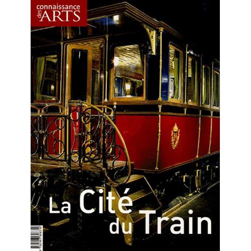 Connaissance Des Arts Hors-Série N° 241 - La Cité Du Train