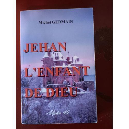 Jehan L'enfant De Dieu Par Michel Germain