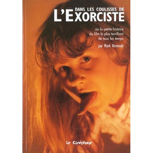 Dans Les Coulisses De L'exorciste Ou La Petite Histoire Du Film Le Plus Terrifiant De Tous Les Temps