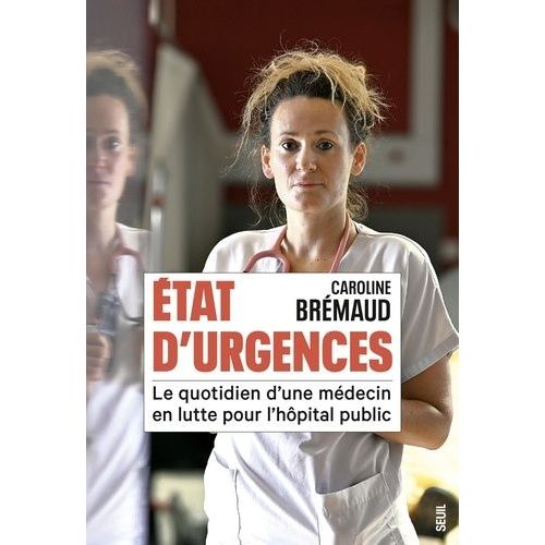 État D'urgences - Le Quotidien D'une Médecin En Lutte Pour L'hôpital Public