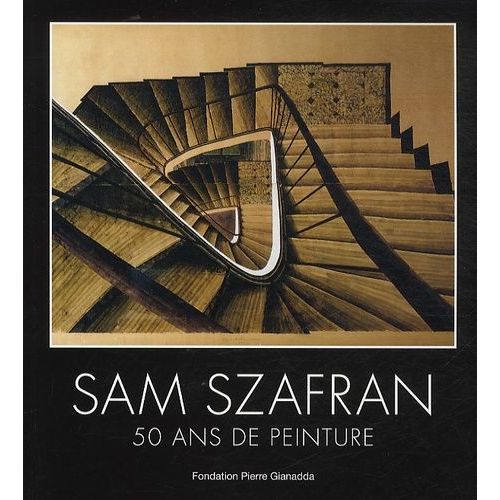 Sam Szafran - 50 Ans De Peinture