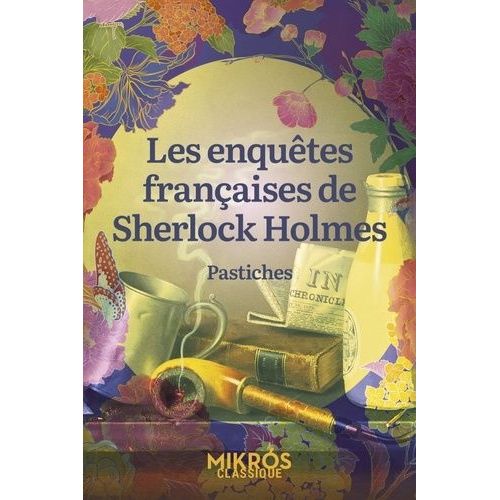 Les Enquêtes Françaises De Sherlock Holmes - Pastiches
