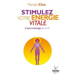 Stimulez Votre Énergie Vitale - L'auto-Massage Par Le Chi