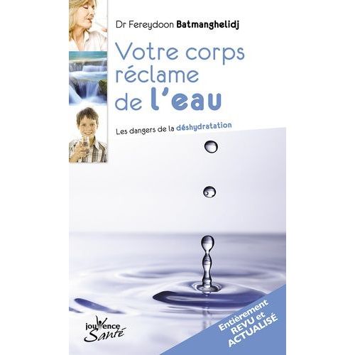 Votre Corps Réclame De L'eau - Effet Méconnus De La Déshydratation