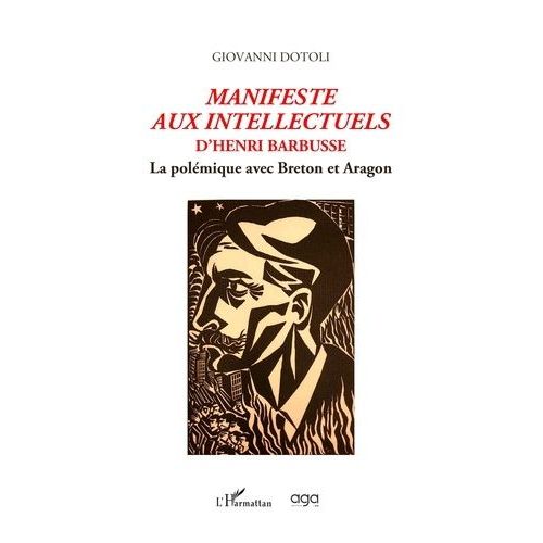 Manifeste Aux Intellectuels D'henri Barbusse - La Polémique Avec Breton Et Aragon